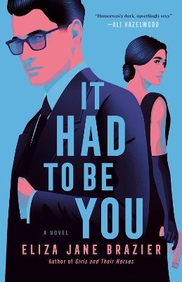 It Had to Be You: A Novel - Eliza Jane Brazier - cover