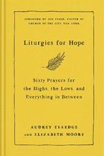 Liturgies for Hope: Sixty Prayers for the Highs, the Lows, and Everything in Between