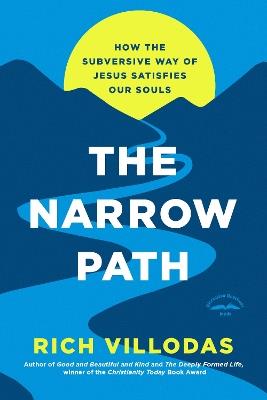 The Narrow Path: How the Subversive Way of Jesus Satisfies Our Souls - Rich Villodas - cover