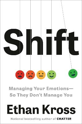 Shift: Managing Your Emotions--So They Don't Manage You - Ethan Kross - cover