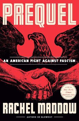Prequel: An American Fight Against Fascism - Rachel Maddow - cover