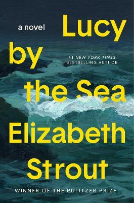 Lucy by the Sea: A Novel - Elizabeth Strout - cover