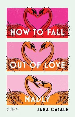How to Fall Out of Love Madly - Jana Casale - cover