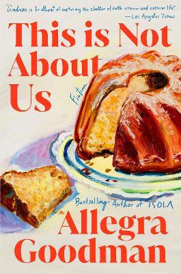 This Is Not About Us: Fiction - Allegra Goodman - cover
