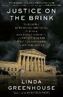 Justice on the Brink: The Death of Ruth Bader Ginsburg, the Rise of Amy Coney Barrett, and Twelve Months That Transformed the Supreme Court 