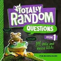 Totally Random Questions Volume 1: 101 Wild and Weird Q&As - Melina Bellows - cover