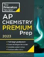 Princeton Review AP Chemistry Premium Prep, 2023: 7 Practice Tests + Complete Content Review + Strategies & Techniques 