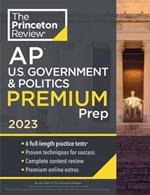 Princeton Review AP U.S. Government & Politics Premium Prep, 2023: 6 Practice Tests + Complete Content Review + Strategies & Techniques 