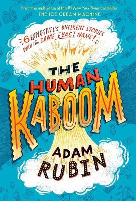 The Human Kaboom: 6 Explosively Different Stories with the Same Exact Name! - Adam Rubin - cover
