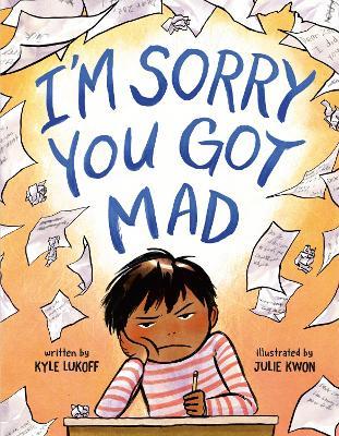 I'm Sorry You Got Mad - Kyle Lukoff - cover
