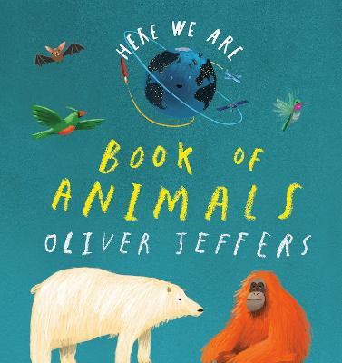 Here We Are: Book of Animals - Oliver Jeffers - cover