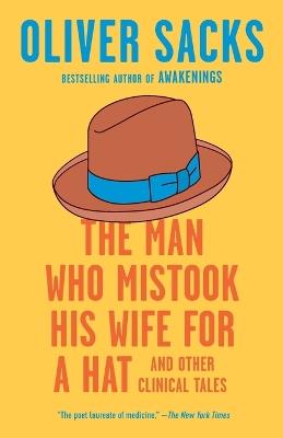 The Man Who Mistook His Wife for a Hat: And Other Clinical Tales - Oliver Sacks - cover