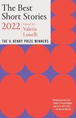 The Best Short Stories 2022: The O. Henry Prize Winners