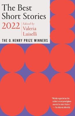 The Best Short Stories 2022: The O. Henry Prize Winners - Valeria Luiselli,Jenny Minton Quigley - cover