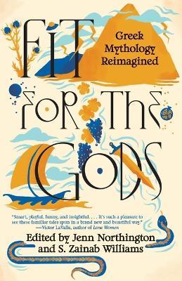 Fit for the Gods: Greek Mythology Reimagined - Jenn Northington,S. Zainab Williams - cover