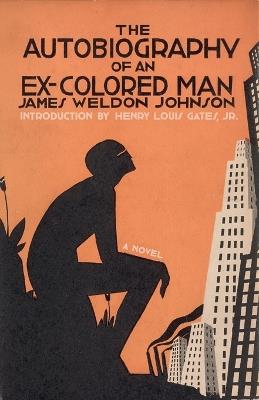 The Autobiography of an Ex-Colored Man - James Weldon Johnson,Henry Louis Gates - cover