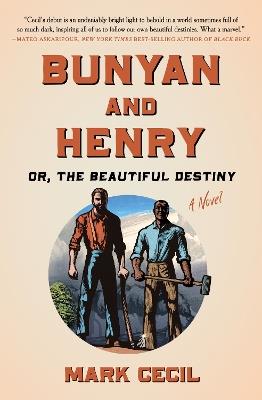 Bunyan and Henry; Or, the Beautiful Destiny: A Novel - Mark Cecil - cover