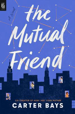 The Mutual Friend - Carter Bays - cover