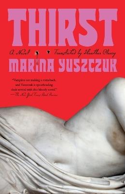 Thirst: A Novel - Marina Yuszczuk - cover