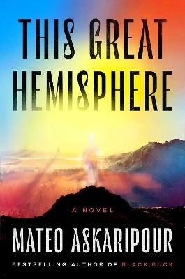 This Great Hemisphere: A Novel - Mateo Askaripour - cover