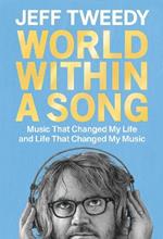 World Within A Song: Music That Changed My Life and Life That Changed My Music