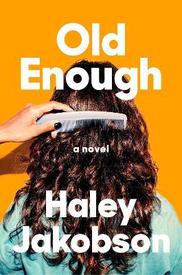Old Enough: A Novel - Haley Jakobson - cover