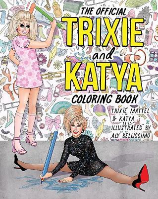 The Official Trixie And Katya Coloring Book - Trixie Mattel,Katya Zamolodchikova - cover