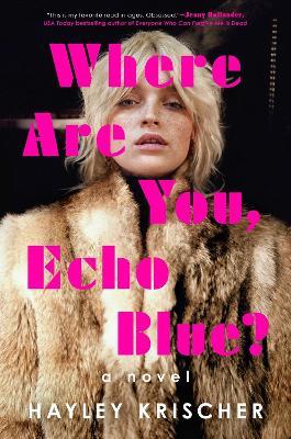 Where Are You, Echo Blue?: A Novel - Hayley Krischer - cover