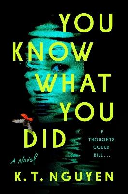 You Know What You Did: A Novel - K.T. Nguyen - cover