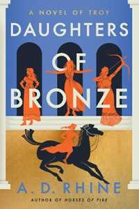 Libro in inglese Daughters of Bronze: A Novel of Troy A. D. Rhine
