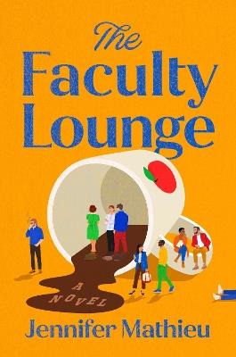 The Faculty Lounge: A Novel - Jennifer Mathieu - cover