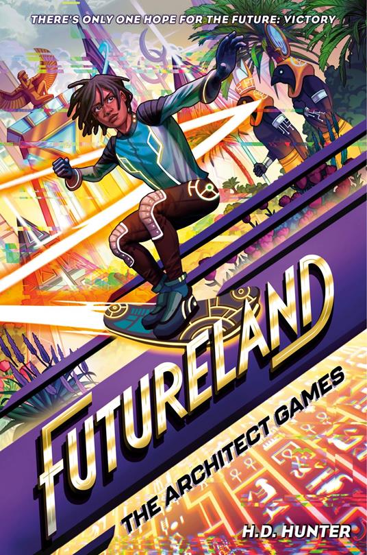 Futureland: The Architect Games - H.D. Hunter,Khadijah Khatib - ebook