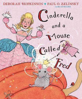 Cinderella and a Mouse Called Fred - Deborah Hopkinson,Paul O. Zelinsky - cover