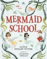 Mermaid School - Joanne Stewart Wetzel,Julianna Swaney - cover