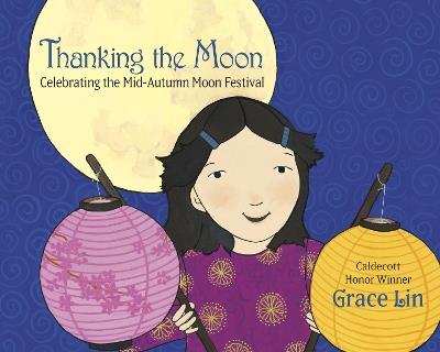 Thanking the Moon: Celebrating the Mid-Autumn Moon Festival - Grace Lin - cover
