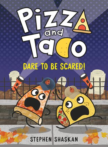 Pizza and Taco: Dare to Be Scared! - Stephen Shaskan - ebook