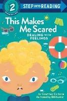This Makes Me Scared: Dealing with Feelings  - Courtney Carbone,Hilli Kushnir - cover