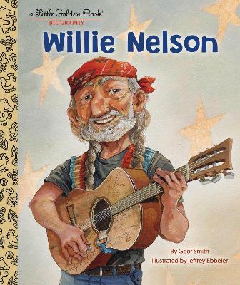 Willie Nelson: A Little Golden Book Biography - Geof Smith - cover
