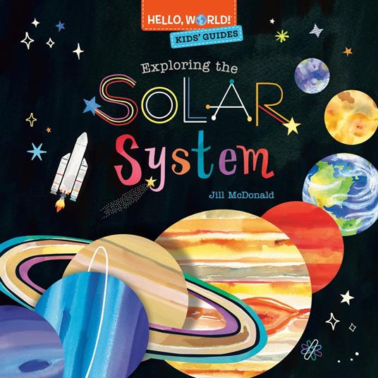 Hello, World! Kids' Guides: Exploring the Solar System - Jill Mcdonald - ebook