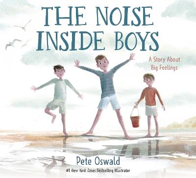The Noise Inside Boys: A Story About Big Feelings - Pete Oswald - cover