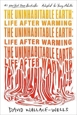 The Uninhabitable Earth (Adapted for Young Adults): Life After Warming - David Wallace-Wells - cover