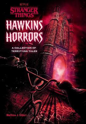 Hawkins Horrors (Stranger Things): A Collection of Terrifying Tales  - Matthew J. Gilbert - cover