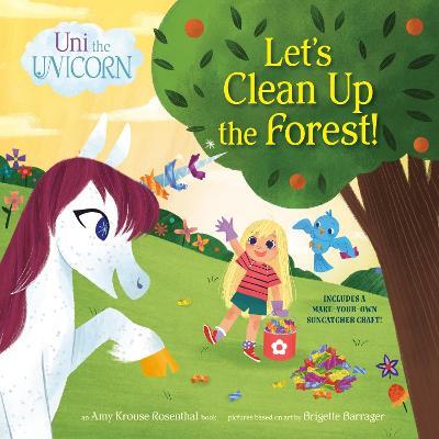 Uni the Unicorn: Let's Clean Up the Forest! - Amy Krouse Rosenthal - cover