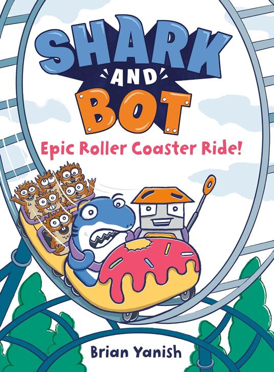 Shark and Bot #4: Epic Roller Coaster Ride! - Brian Yanish - ebook