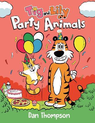 Party Animals (Tig and Lily Book 2): (A Graphic Novel) - Dan Thompson - cover