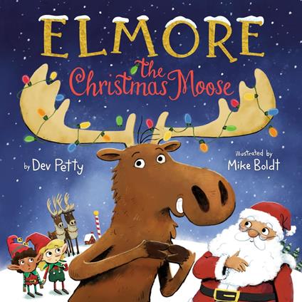 Elmore the Christmas Moose - Mike Boldt,Dev Petty - ebook