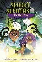Spooky Sleuths #1: The Ghost Tree - Natasha Deen,Lissy Marlin - cover