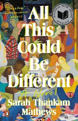 All This Could Be Different: A Novel - Sarah Thankam Mathews - cover