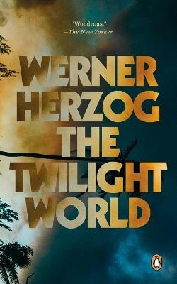 The Twilight World: A Novel - Werner Herzog - cover