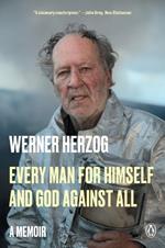 Every Man for Himself and God Against All: A Memoir